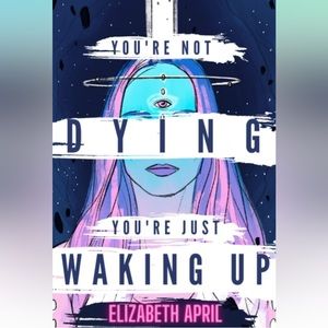 You’re Not Dying, You’re Just Waking Up BOOK